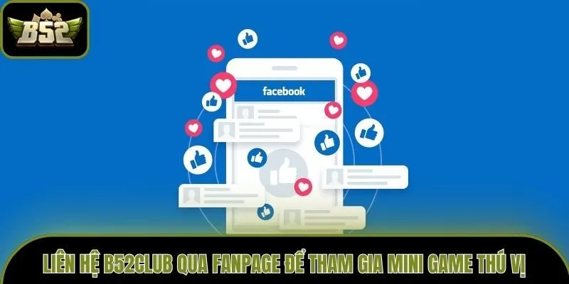 Liên hệ B52club qua fanpage để tham gia mini game thú vị