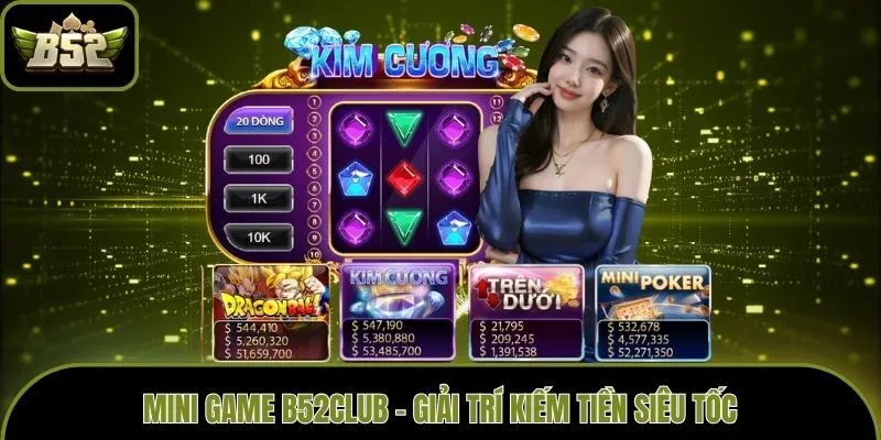 Mini game B52club - Giải trí kiếm tiền siêu tốc