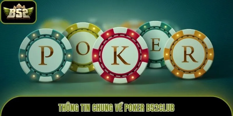 Thông tin chung về Poker B52club